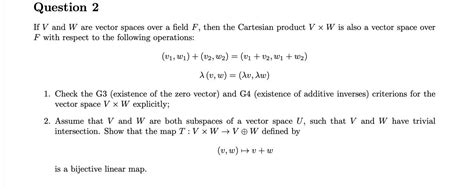 Solved Question 2 If V And W Are Vector Spaces Over A Field Chegg