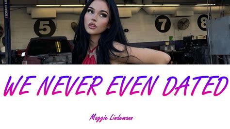 Maggie Lindemann We Never Even Dated Lyrics Letra En Espa Ol