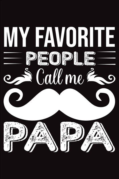 Premium Vector My Favorite People Call Me Papa Tshirt Design