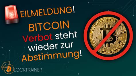 Eilmeldung Bitcoin Verbot Steht Wieder Zur Abstimmung Youtube