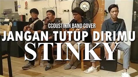 JANGAN TUTUP DIRIMU STINKY Ccoustikin Band COVER YouTube