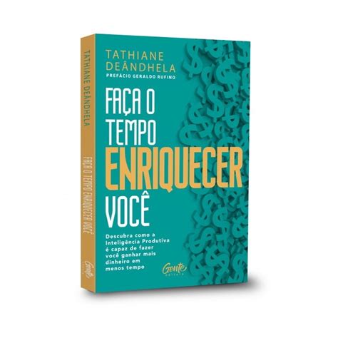 Livro Faça o tempo enriquecer você Descubra como a Inteligência