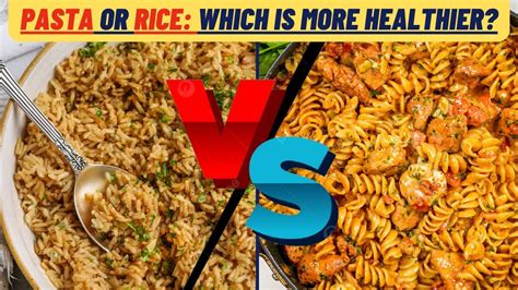 Rice Vs Pasta Which One Is Healthier Rice Vs Pasta For Weight Loss