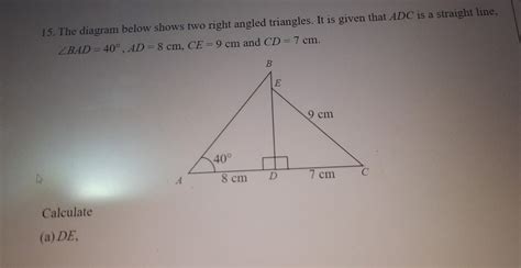 Solved 15 The Diagram Below Shows Two Right Angled Triangles It Is Given That Adc Is A