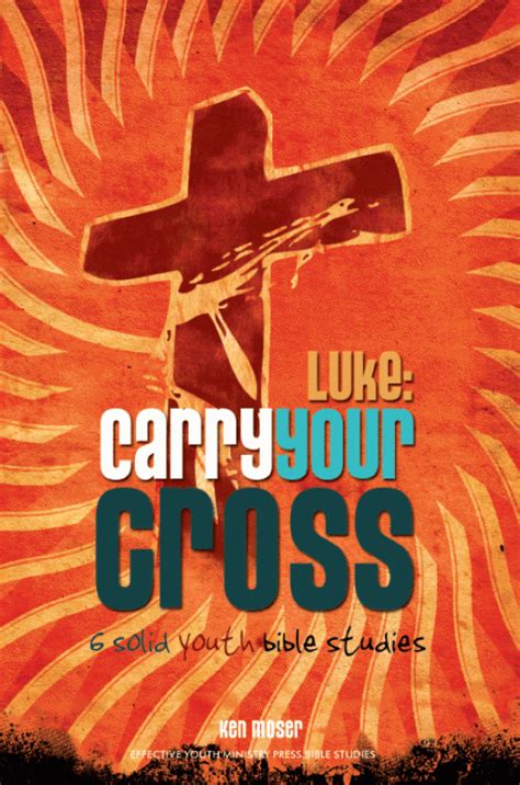 Luke: Carry Your Cross | Effective Youth Ministry Press