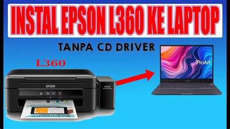 Cara Download Dan Instal Driver Epson L360 Ke Laptoppc Tanpa Cd Driver Omdea Youtube