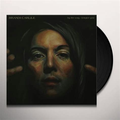 Brandi Carlile BY THE WAY I FORGIVE YOU Vinyl Record