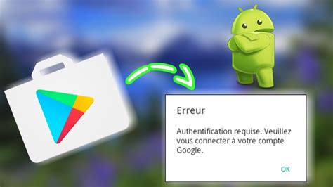 TUTO Résoudre le problème du play store authentification recquise