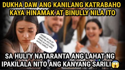 DUKHA DAW ANG KANILANG KATRABAHO KAYA HINAMAK AT NILAIT NILA