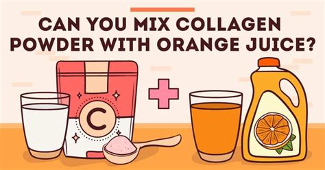 Can You Mix Collagen Powder With Orange Juice Pros Cons