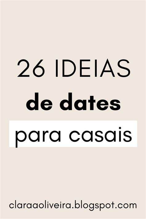 Lista 26 Ideias De Dates Encontros Para Namorados Casais Para