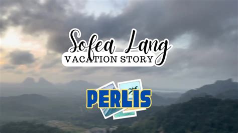 Vacation Perlis Tahun Melawat Negeri Perlis Youtube