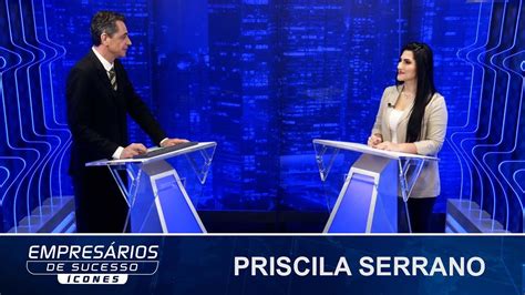 Empresários de Sucesso Ícones Entrevista Priscila Serrano YouTube