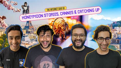 The Internet Said So EP 137 Honeymoon Stories Cannes Catching Up