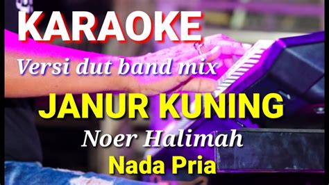 Janur Kuning Noer Halimah Karaoke Dut Band Mix Nada Pria Lirik