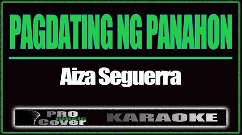 Pagdating Ng Panahon Aiza Seguerra Karaoke Youtube