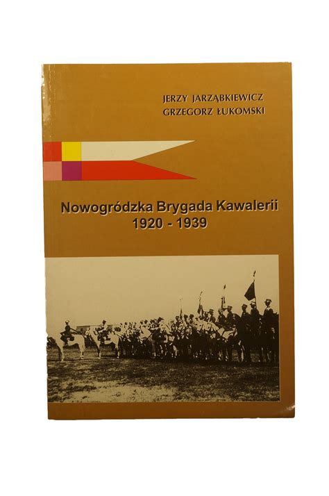 JARZĄBKIEWICZ ŁUKOMSKI Nowogródzka Brygada Kawalerii 1920 1939