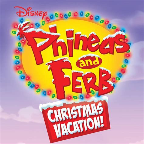 Phineas and Ferb Christmas Vacation! (soundtrack) | Phineas and Ferb ...