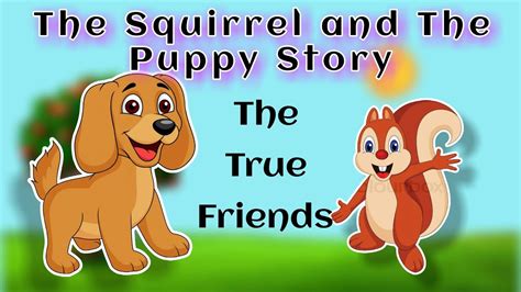 The Squirrel And The Puppy Story The True Friends Short Story