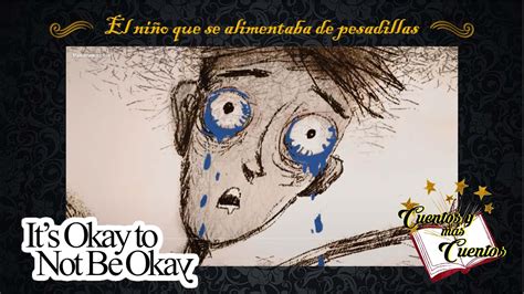 El Ni O Que Se Alimentaba De Pesadillas Cuento It S Okay To Not Be