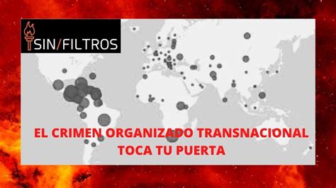 EL CRIMEN ORGANIZADO TRANSNACIONAL TE TOCA LA PUERTA ÚLTIMOS HALLAZGOS