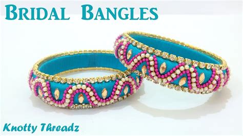 How To Make Silk Thread Bridal Bangles At Home Tutorial Bridal