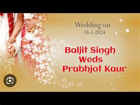 Baljit Singh Weds Prabhjot Kaur Wedding On 18 1 2024 YouTube