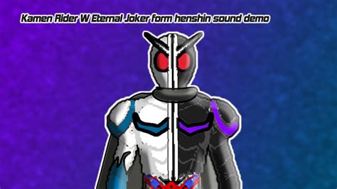 Kamen Rider W Eternal Joker Form Henshin Sound Demo Youtube