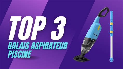 Top 3 Meilleur Balais Aspirateur Piscine 2023 Comparatif Et Guide D