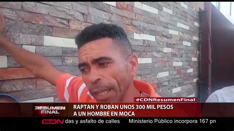 Raptan Y Roban Unos 300 Mil Pesos A Un Hombre En Moca Cdn El Canal