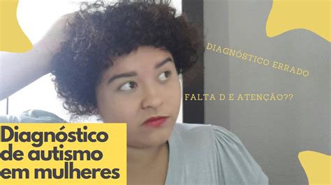 DIAGNÓSTICO DE AUTISMO EM MULHERES Motivos do diagnóstico tardio