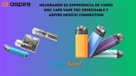 Mejorando Su Experiencia De Vapeo Hhc Vape Vape Thc Desechable Y Aspire