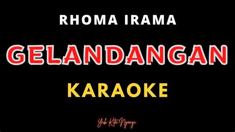 Rhoma Irama Gelandangan Karaoke Nada Pria Youtube