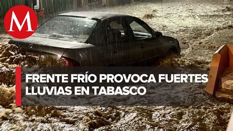 En Tabasco Lluvias Por Frente Frío Inundan 40 Comunidades Youtube