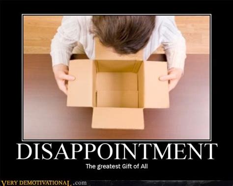 Disappointment Very Demotivational Demotivational Posters Very