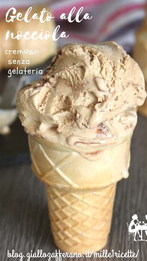 Gelato Nocciola Cremoso Senza Gelatiera Mille 1 Ricette Recipe