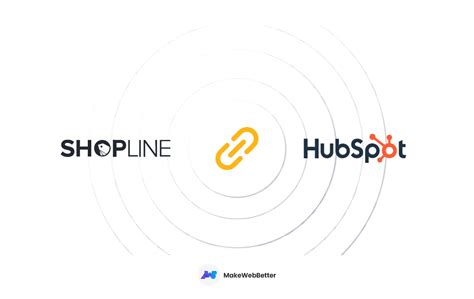 7 Benefits of Shopline HubSpot Integration | MakeWebBetter