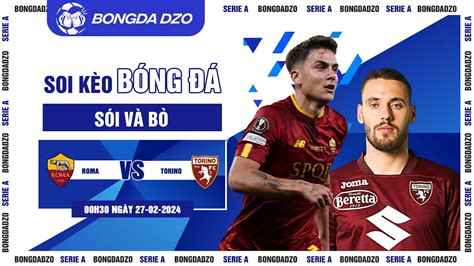 Roma Vs Torino S I V B Bongdadzo Nh N Nh K O B Ng H M Nay Youtube