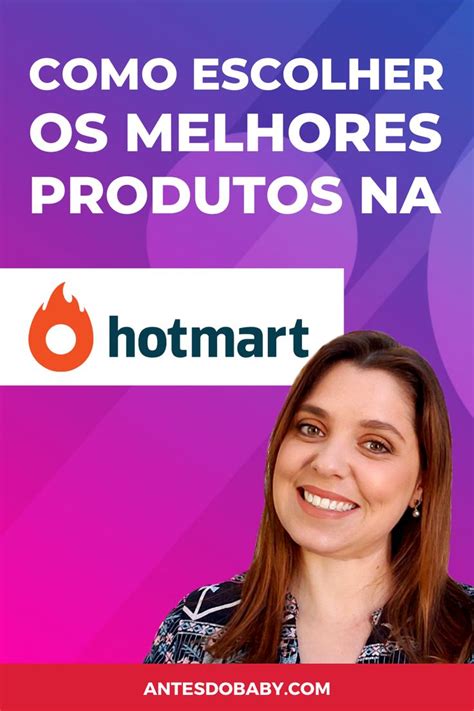 Afiliado Hotmart Como Escolher Os Melhores Produtos Para Vender Todo Dia