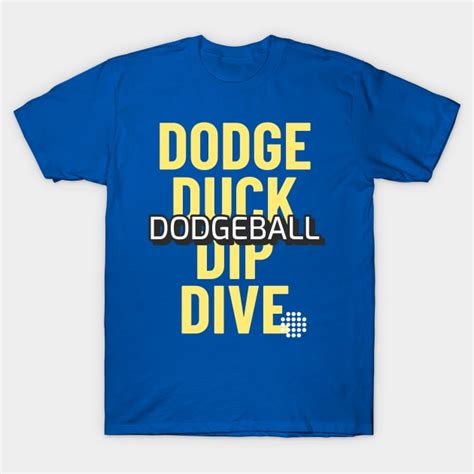 Dodgeball Dodge Duck Dip Dive Dodgeball T Shirt Teepublic