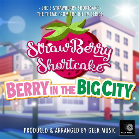 She S Strawberry Shortcake From Strawberry Shortcake Berry In The Big