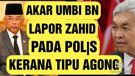 Tipu Agong Zahid Dilaporkan Akar Umbi Pada Pol S Youtube