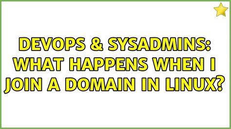 DevOps SysAdmins What Happens When I Join A Domain In Linux 2