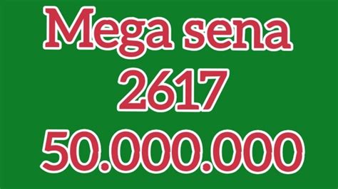 mega sena 2617 50 milhões TABELA E FECHAMENTO 9 DEZENAS YouTube