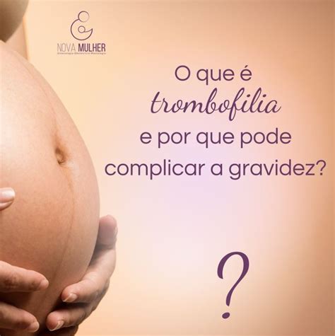 O que é trombofilia e por que pode complicar a gravidez