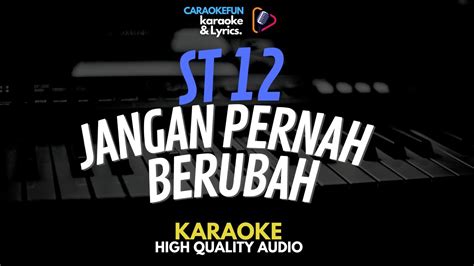 ST 12 Jangan Pernah Berubah Karaoke Lirik YouTube