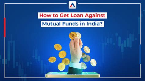 Unlocking Financial Flexibility How To Get A Loan Against Mutual Funds