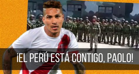 Paolo Guerrero Soldados De Trujillo Le Expresan Su Apoyo Con Video Que