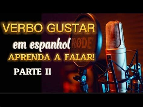 14 PASSO A PASSO APRENDA A FALAR O VERBO GUSTAR EM ESPANHOL