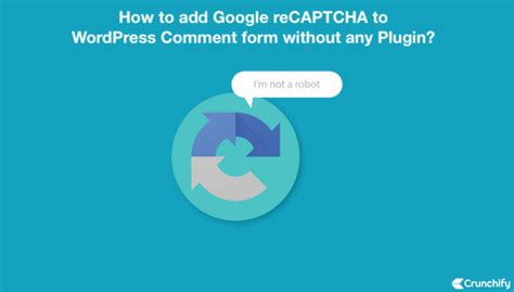 How To Add Google ReCAPTCHA To WordPress Comment Form Without Any